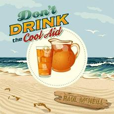 Don't Drink The Cool Aid mp3 Album by Paul McNeill