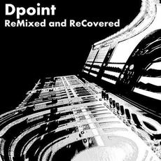 Remixed And Recovered mp3 Album by DPoint