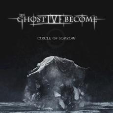 Circle of Sorrow mp3 Album by The Ghost I've Become