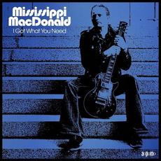 I got what you need mp3 Album by Mississippi MacDonald