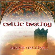 Celtic Destiny mp3 Album by Bruce Mitchell