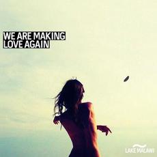 We Are Making Love Again mp3 Album by Lake Malawi