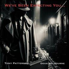 We’ve Been Expecting You… mp3 Album by Tony Patterson & Doug Melbourne