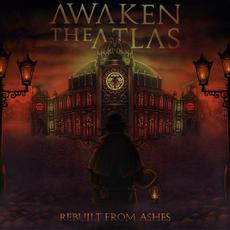 Rebuilt From Ashes mp3 Album by Awaken The Atlas