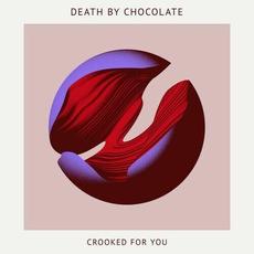 Crooked for You mp3 Album by Death By Chocolate