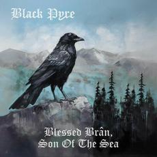 Blessed Br​a​n, Son Of The Sea mp3 Album by Black Pyre