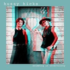 Swimming In Uncertainty mp3 Album by Hussy Hicks