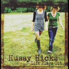 Life Plays Out mp3 Album by Hussy Hicks