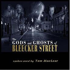 The Gods and Ghosts of Bleecker Street (Spoken Word Edition) mp3 Album by Tom MacLear