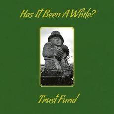 Has it Been a While? mp3 Album by Trust Fund