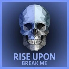 Break Me mp3 Album by Rise Upon