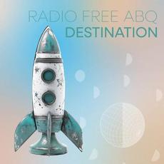 Destination mp3 Album by Radio Free ABQ