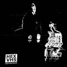 Your Heartbreak mp3 Album by HEXVHS