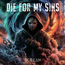 Scream mp3 Album by Die for my Sins