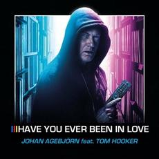 Have You Ever Been In Love? (feat. Tom Hooker) mp3 Album by Johan Agebjörn