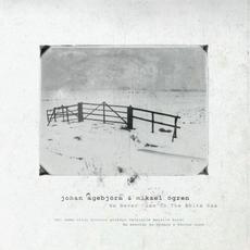 We Never Came to the White Sea mp3 Album by Johan Agebjörn