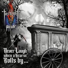 Never Laugh When A Hearse Rolls By mp3 Album by Torchlight Parade