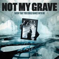 I Wish That You Could Dance With Me mp3 Single by Not My Grave