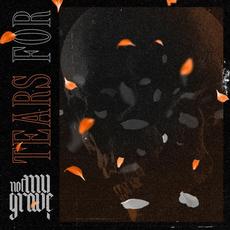 Tears For mp3 Single by Not My Grave