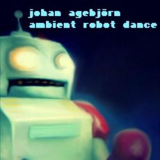 Ambient Robot Dance mp3 Single by Johan Agebjörn