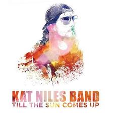 Till The Sun Comes Up mp3 Album by Kat Niles Band