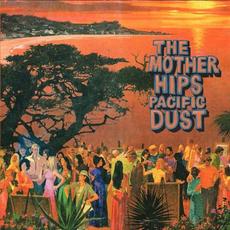 Pacific Dust mp3 Album by The Mother Hips