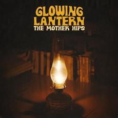 Glowing Lantern mp3 Album by The Mother Hips