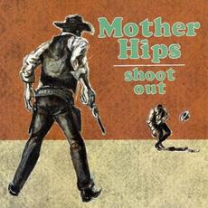 Shoot Out mp3 Album by The Mother Hips