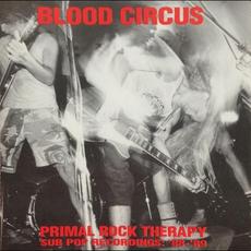 Primal Rock Therapy - Sub Pop Recordings: '88-'89 mp3 Album by Blood Circus