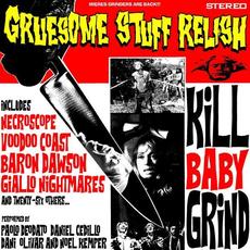 Kill Baby Grind mp3 Album by Gruesome Stuff Relish