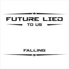 Falling mp3 Single by Future Lied to Us