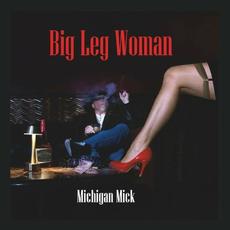 Big Leg Woman mp3 Album by Michigan Mick