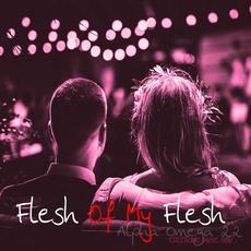 Flesh Of My Flesh mp3 Album by Alpha Omega 22 emb