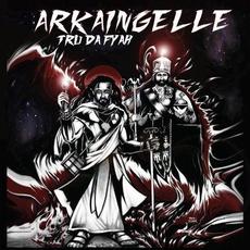 True Da Fyah mp3 Album by Arkaingelle