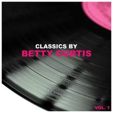 Classics by Betty Curtis, Vol. 1 mp3 Album by Betty Curtis