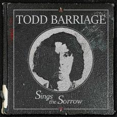 Sings the Sorrow mp3 Album by Todd Barriage