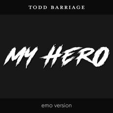 My Hero (Emo Version) mp3 Single by Todd Barriage