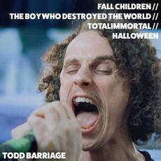 Fall Children / The Boy Who Destroyed The World / Totalimmortal / Halloween mp3 Single by Todd Barriage