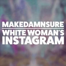 MakeDamnSure / White Woman's Instagram / Feeling This mp3 Single by Todd Barriage