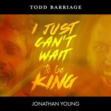 I Just Can't Wait to Be King mp3 Single by Todd Barriage