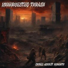 Crimes Against Humanity mp3 Album by Unharvested Thrash