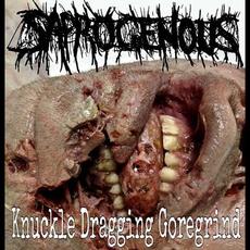 Knuckle Dragging Goregrind mp3 Album by Saprogenous