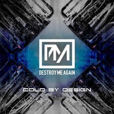 Cold By Design mp3 Album by Destroy Me Again