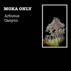 Arbutus Canyon mp3 Album by Moka Only