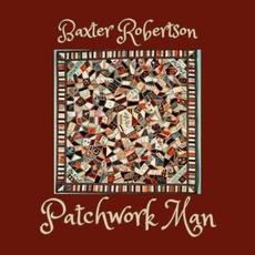 Patchwork Man mp3 Album by Baxter Robertson