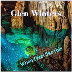 When I Feel Like This mp3 Album by Glen Winters