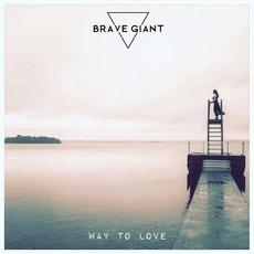 Way to Love mp3 Single by Brave Giant