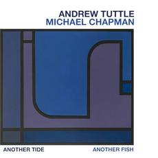 Another Tide, Another Fish mp3 Album by Andrew Tuttle, Michael Chapman