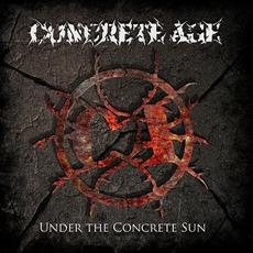 Under the Concrete Sun mp3 Album by Concrete Age