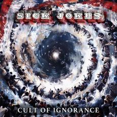 Cult Of Ignorance mp3 Album by Sick Jokes